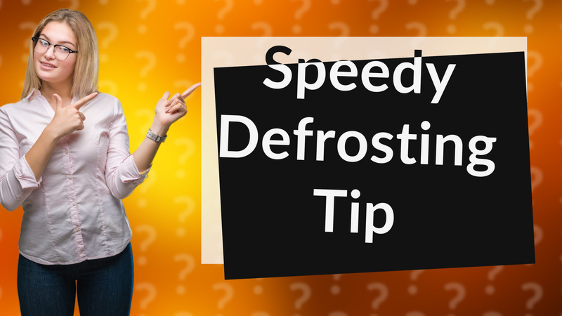 Speedy Defrosting Tip