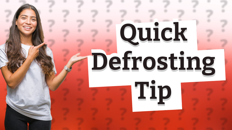 Quick Defrosting Tip