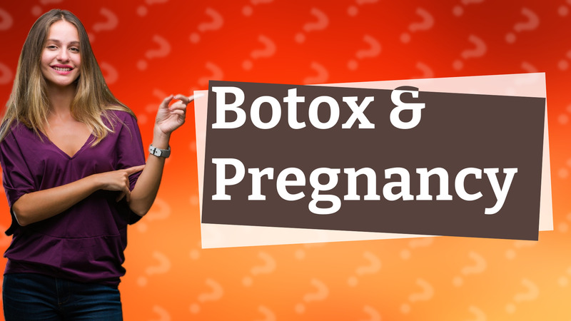 Botox & Pregnancy