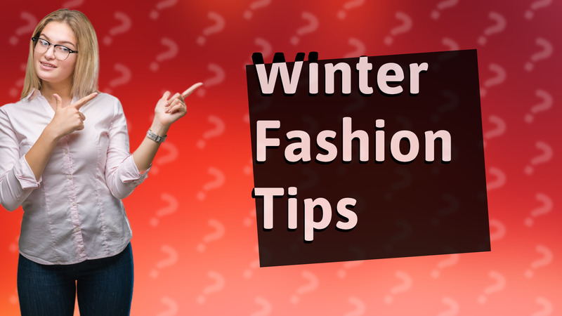 Winter Fashion Tips