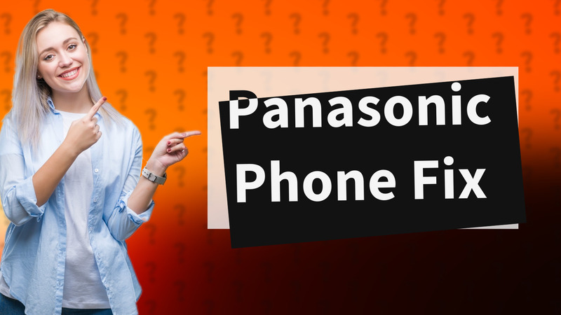 Panasonic Phone Fix