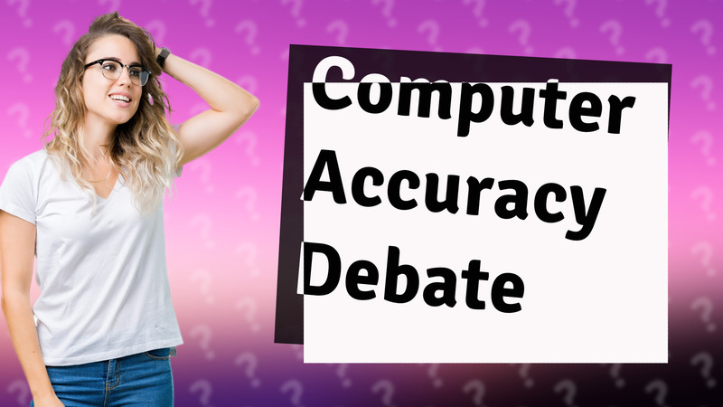Computer Accuracy Debate