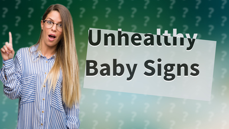 Unhealthy Baby Signs