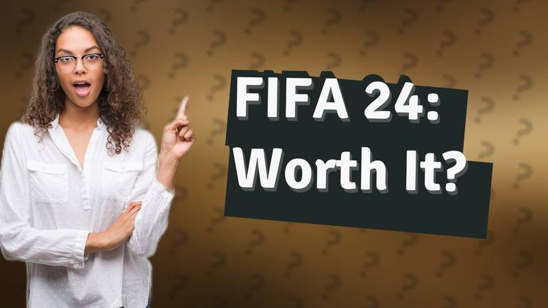 FIFA 24: Worth It?