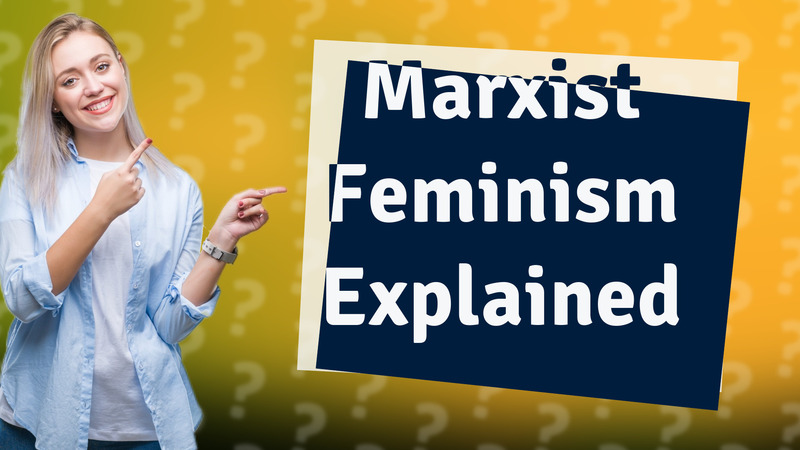 Marxist Feminism Explained