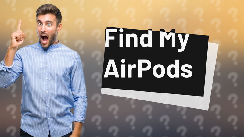 Find My AirPods