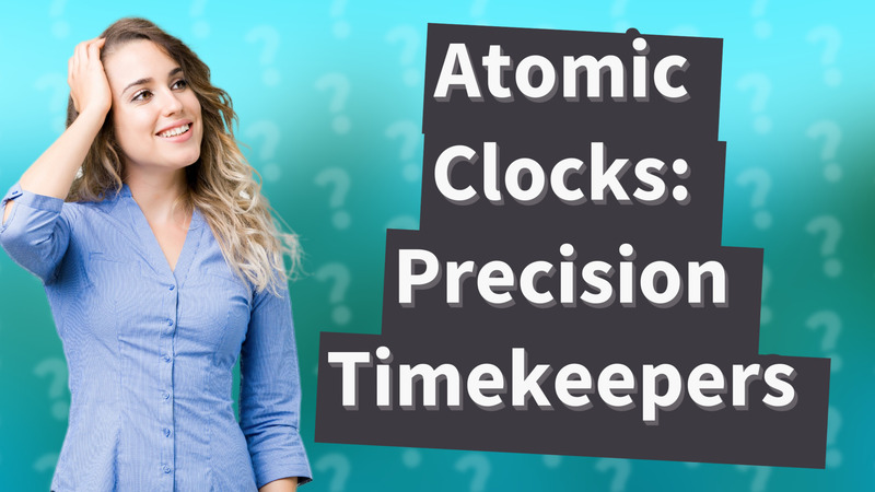 Atomic Clocks: Precision Timekeepers