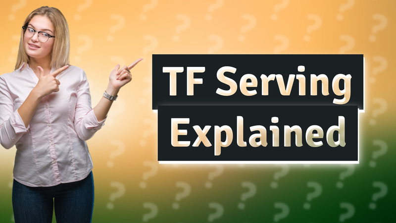 TF Serving Explained
