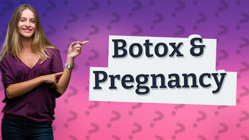 Botox & Pregnancy