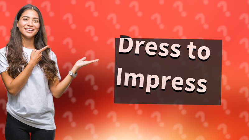 Dress to Impress