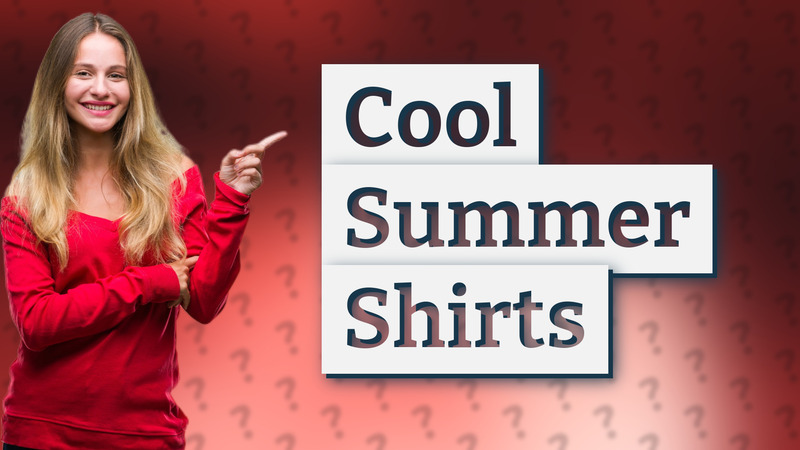 Cool Summer Shirts