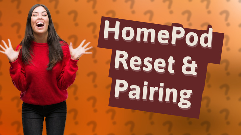 HomePod Reset & Pairing