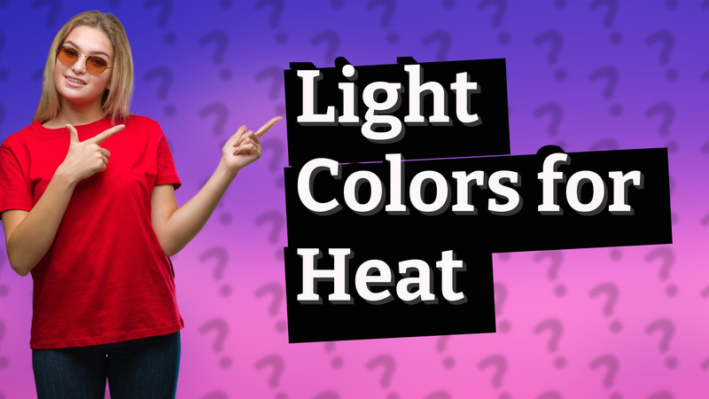 Light Colors for Heat