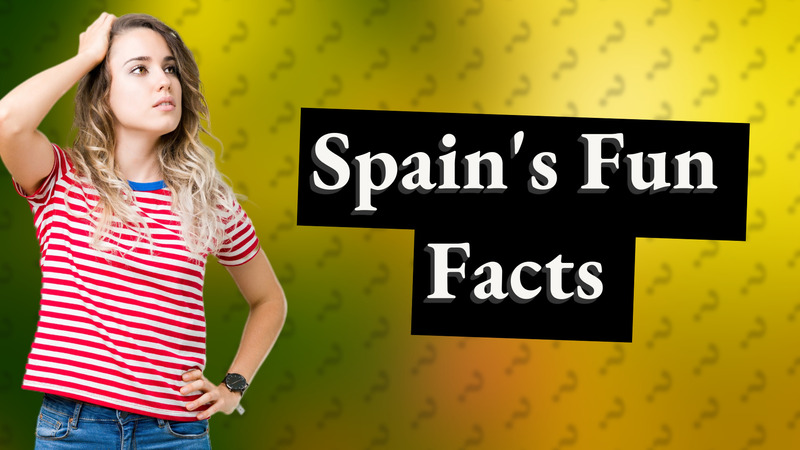 Spain's Fun Facts