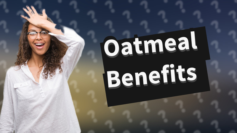 Oatmeal Benefits