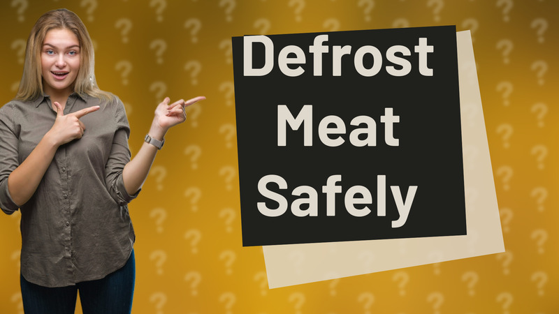 Defrost Meat Safely