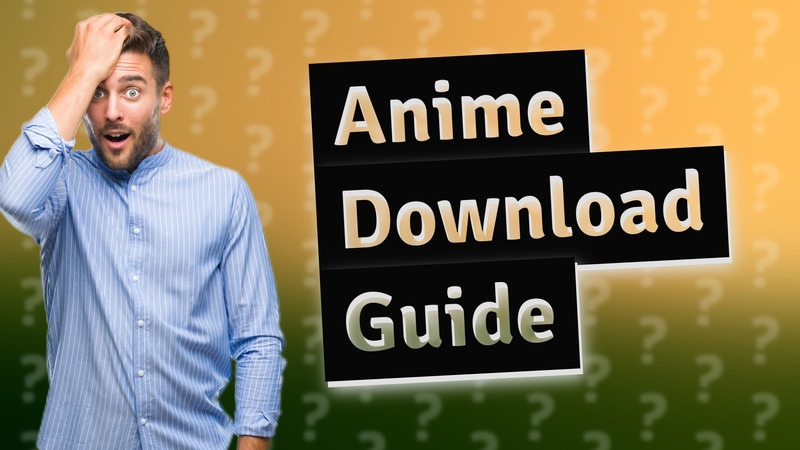 Anime Download Guide