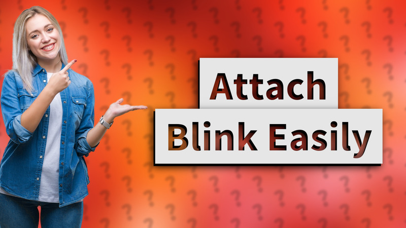 Attach Blink Easily