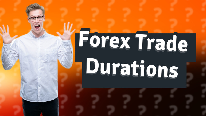 Forex Trade Durations