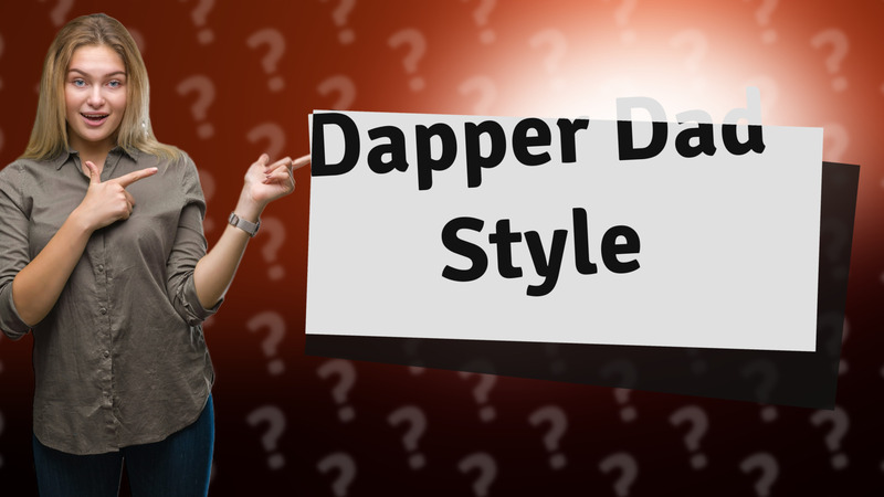 Dapper Dad Style