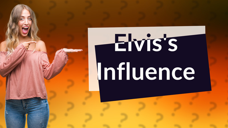Elvis's Influence