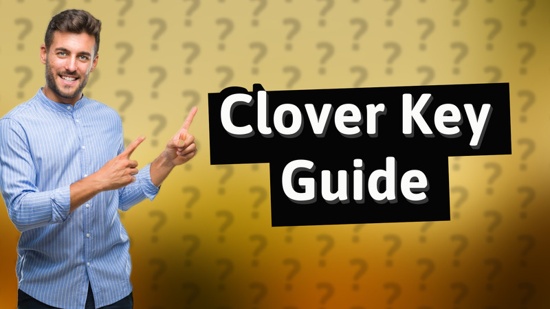 Clover Key Guide