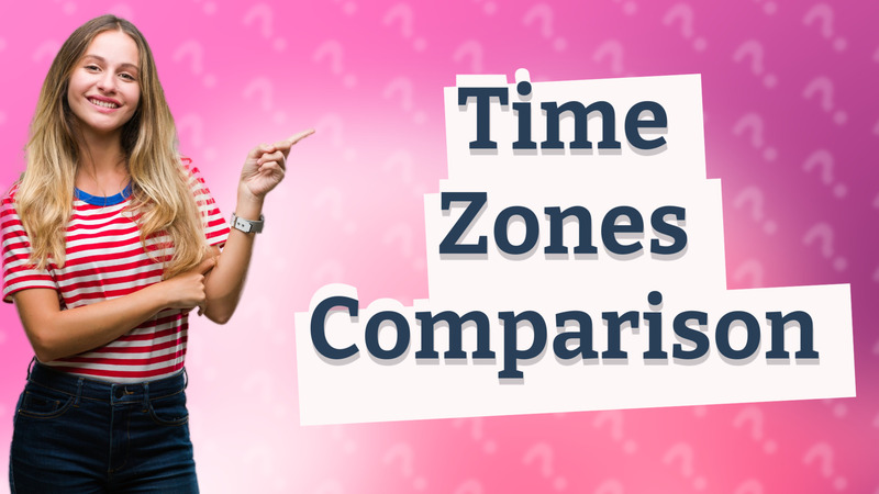 Time Zones Comparison