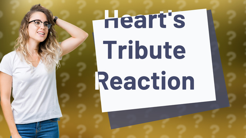 Heart's Tribute Reaction