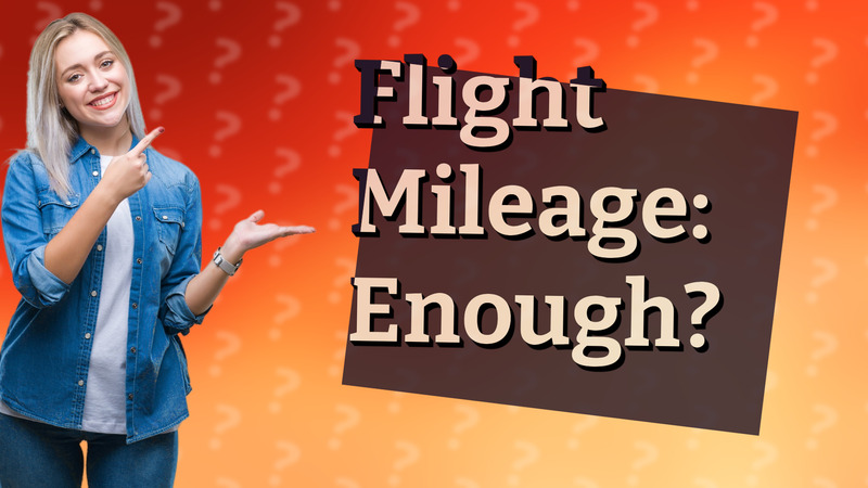 Flight Mileage: Enough?