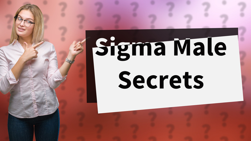 Sigma Male Secrets