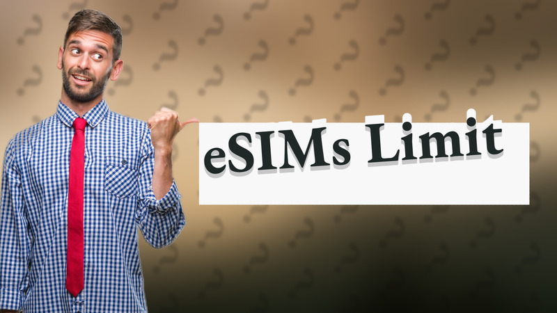 eSIMs Limit