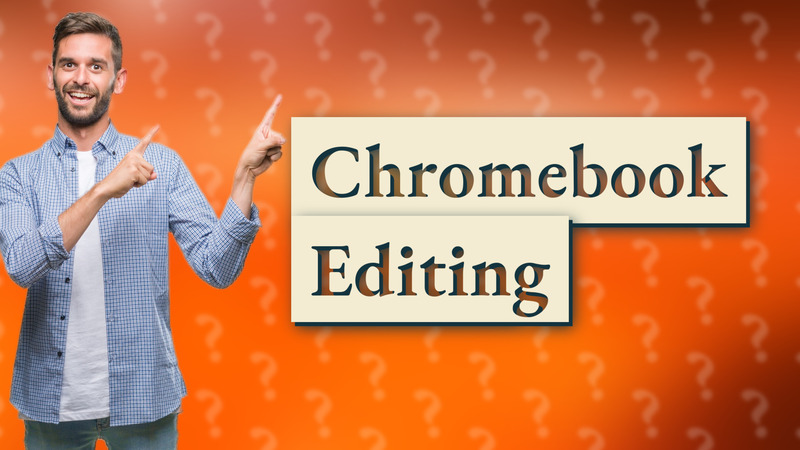 Chromebook Editing