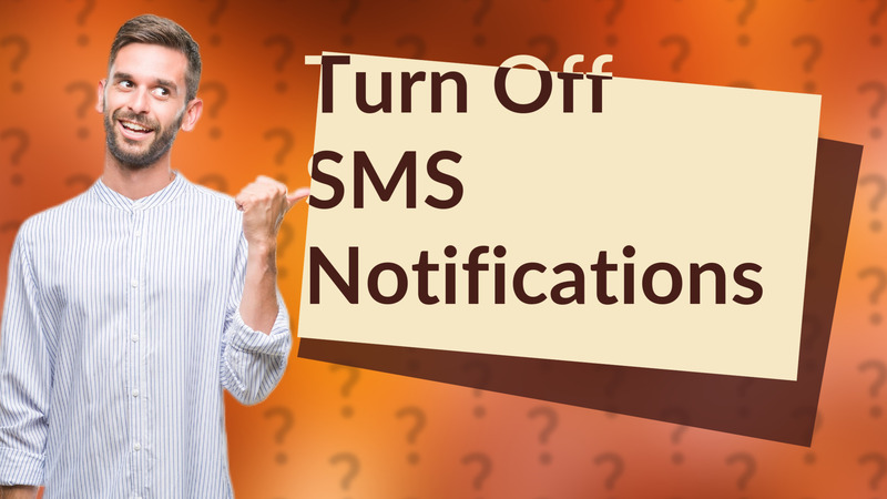 Turn Off SMS Notifications