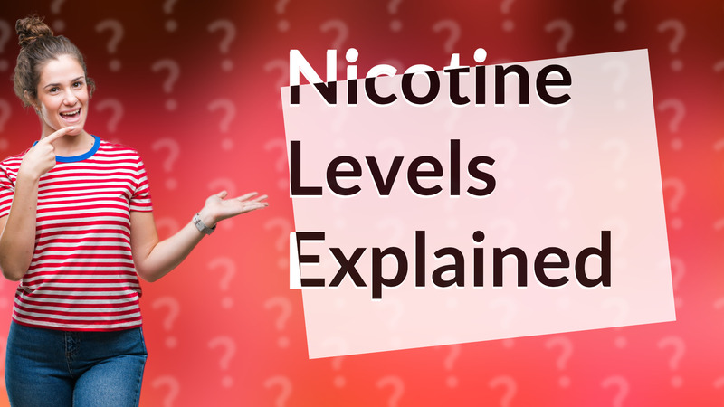 Nicotine Levels Explained