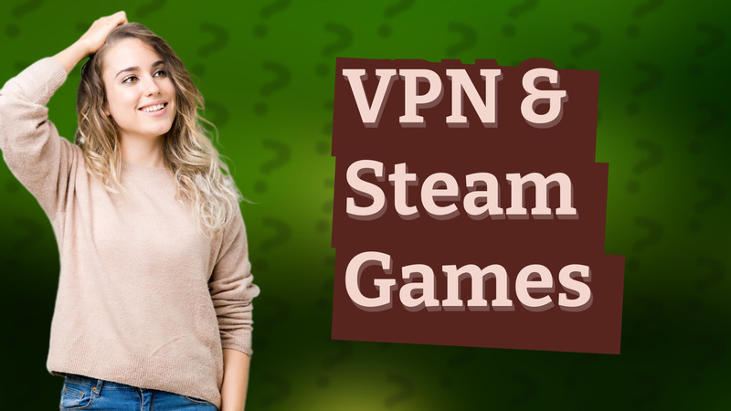 VPN & Steam Games