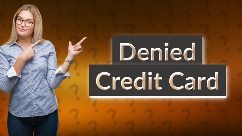 Denied Credit Card