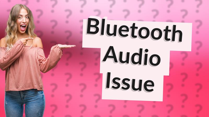 Bluetooth Audio Issue