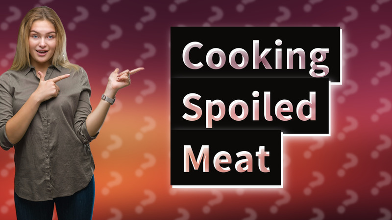 Cooking Spoiled Meat
