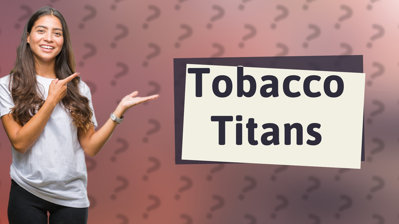Tobacco Titans