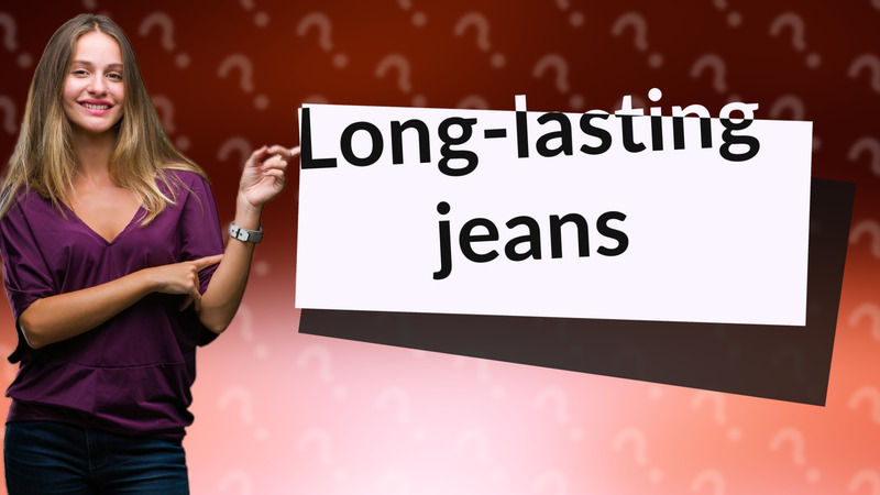 Long-lasting jeans