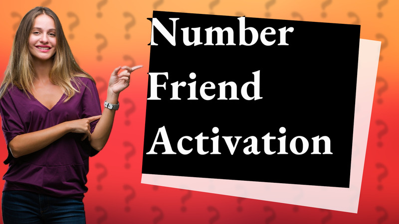 Number Friend Activation