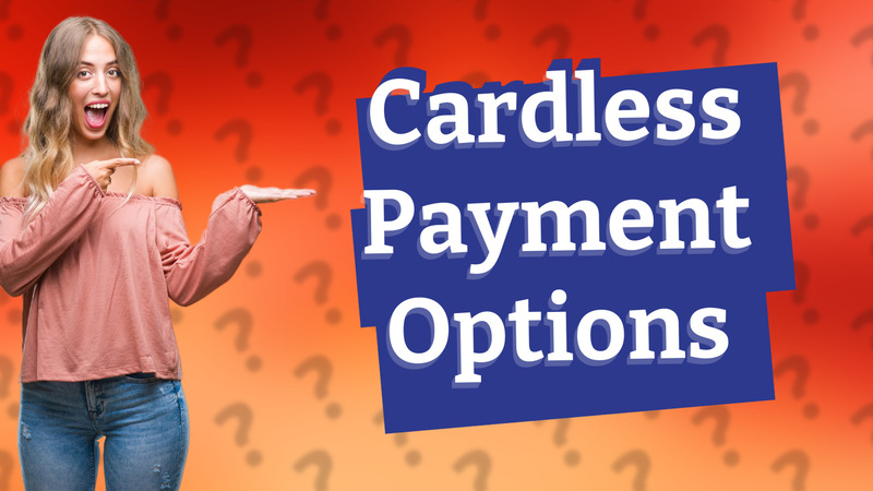 Cardless Payment Options
