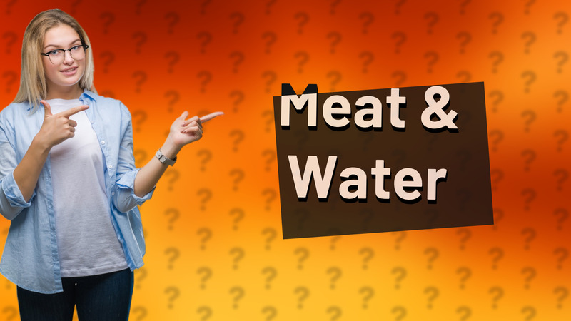 Meat & Water