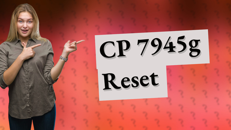 CP 7945g Reset