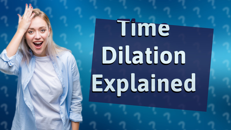 Time Dilation Explained