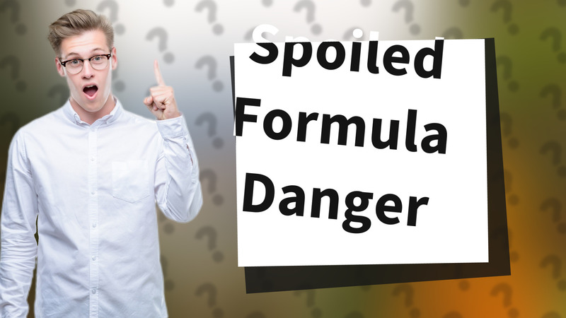 Spoiled Formula Danger