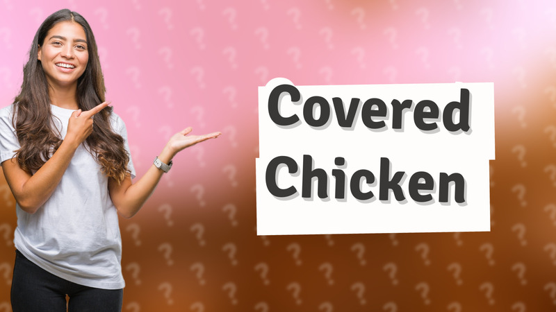Covered Chicken