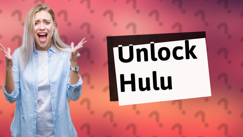 Unlock Hulu