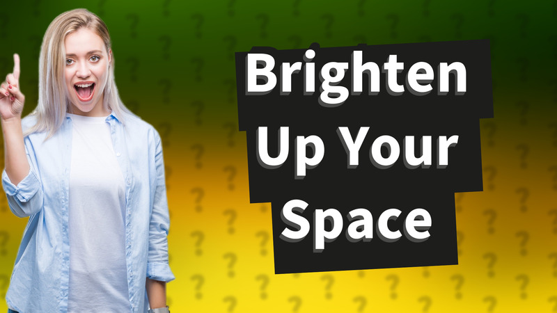 Brighten Up Your Space