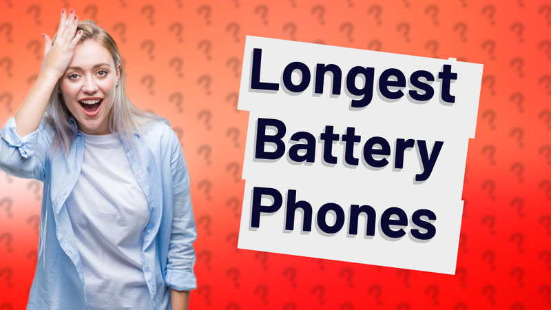 Longest Battery Phones